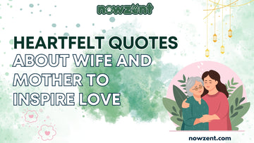 Heartfelt Quotes About Wife and Mother to Inspire Love