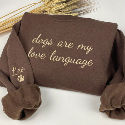 Custom Embroidered Dogs Are My Love Language Sweatshirt