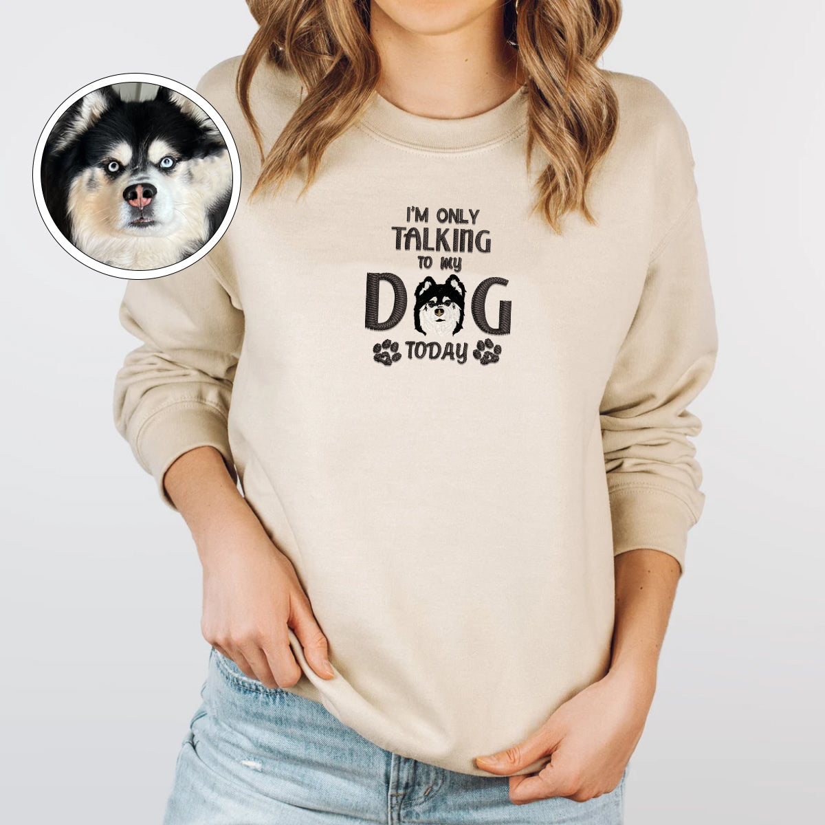 Custom Embroidered I'm Only Talking To My Dog Today Sweatshirt